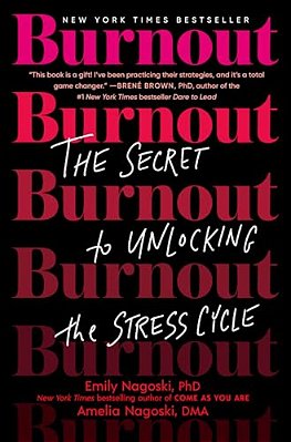 Burnout: The Secret To Unlocking The Stress Cycle-..