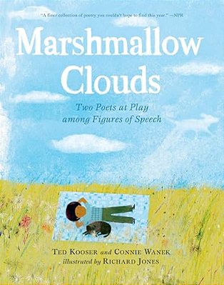 Marshmallow Clouds: Two Poets At Play Among Figures Of Speech: (A Lyrical Book Of Poems That Invites Readers Into Nature, Wonder, And Creative Express-..