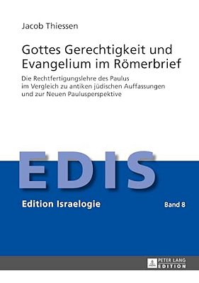 Gottes Gerechtigkeit Und Evangelium Im Roemerbrief: Die Rechtfertigungslehre Des Paulus Im Vergleich Zu Antiken Juedischen Auffassungen Und Zur Neuen-..