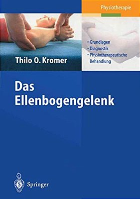 Das Ellenbogengelenk: Grundlagen, Diagnostik, Physiotherapeutische Behandlung-..