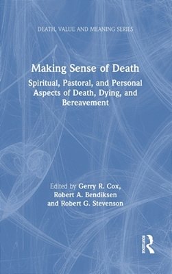 Making Sense Of Death: Spiritual, Pastoral, And Personal Aspects Of Death, Dying And Bereavement-..