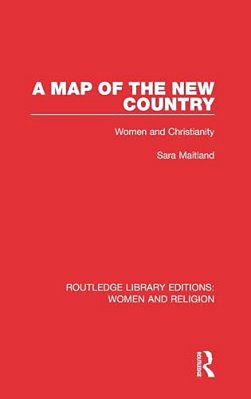 A Map Of The New Country (Rle Women And Religion): Women And Christianity-..