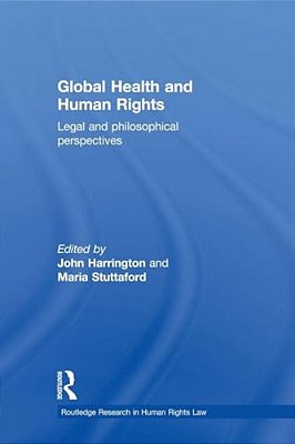 Global Health And Human Rights: Legal And Philosophical Perspectives-..