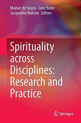 Spirituality Across Disciplines: Research And Practice:-..