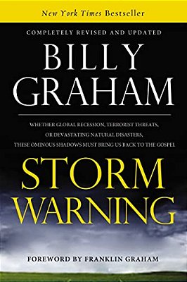 The Storm Warning: Whether Global Recession, Terrorist Threats, Or Devastating Natural Disasters, These Ominous Shadows Must Bring US Bac (Revised, Up-..