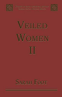 Veiled Women: Volume II: Female Religious Communities In England, 871-1066-..