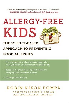 Allergy-Free Kids: The Science-Based Approach To Preventing Food Allergies-..