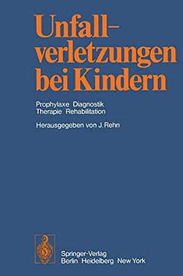 Unfallverletzungen Bei Kindern: Prophylaxe Diagnostik Therapie Rehabilitation-..