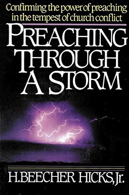 Preaching Through A Storm: Confirming The Power Of Preaching In The Tempest Of Church Conflict-..