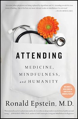 Attending: Medicine, Mindfulness, And Humanity-..