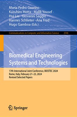 Biomedical Engineering Systems And Technologies: 17Th International Joint Conference, Biostec 2024, Rome, Italy, February 21-23, 2024, Revised Selecte-..