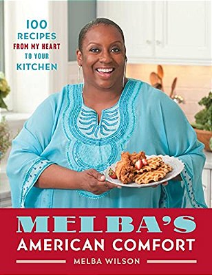 Melba's American Comfort: 100 Recipes From My Heart To Your Kitchen-..