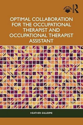 Optimal Collaboration For The Occupational Therapist And Occupational Therapist Assistant-..