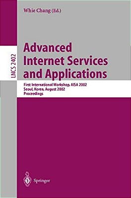 Advanced Internet Services And Applications: First International Workshop, Aisa 2002, Seoul, Korea, August 1-2, 2002. Proceedings-..