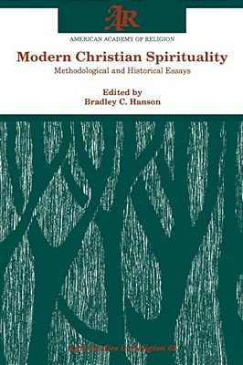 Modern Christian Spirituality: Methodological And Historical Essays-..
