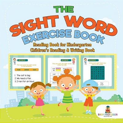 The Sight Word Exercise Book - Reading Book For Kindergarten Children's Reading & Writing Book-..