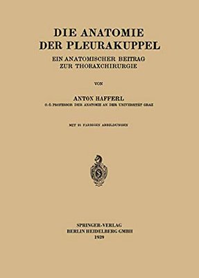 Die Anatomie Der Pleurakuppel: Ein Anatomischer Beitrag Zur Thoraxchirurgie-..
