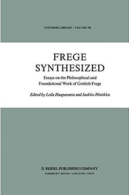 Frege Synthesized: Essays On The Philosophical And Foundational Work Of Gottlob Frege-..