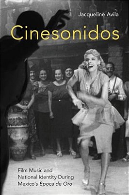 Cinesonidos: Film Music And National Identity During Mexico's Época De Oro-..
