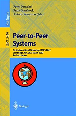 Peer-To-peer Systems: First International Workshop, Iptps 2002, Cambridge, Ma, USA, March 7-8, 2002, Revised Papers-..