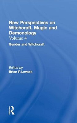 Gender And Witchcraft: New Perspectives On Witchcraft, Magic, And Demonology-..