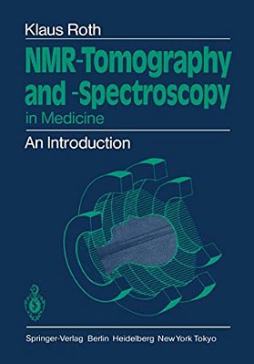 Nmr-Tomography And -Spectroscopy In Medicine: An Introduction-..