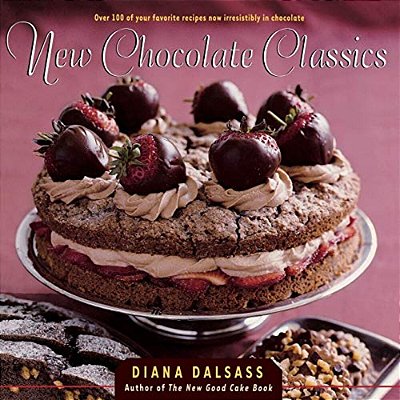 New Chocolate Classics: Over 100 Of Your Favorite Recipes Now Irresistibly In Chocolate-..