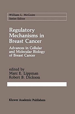 Regulatory Mechanisms In Breast Cancer: Advances In Cellular And Molecular Biology Of Breast Cancer-..