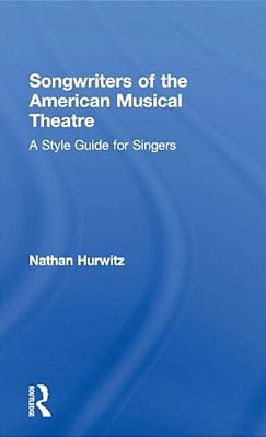 Songwriters Of The American Musical Theatre: A Style Guide For Singers-..
