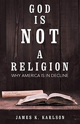 God Is Not A Religion: Why America Is In Decline-..