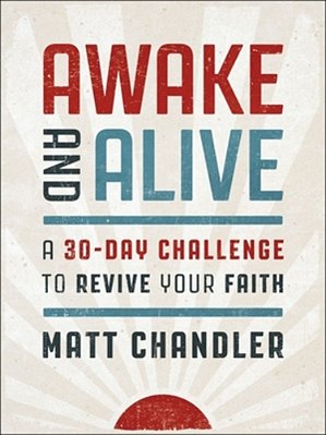 Awake And Alive: A 30-Day Challenge To Revive Your Faith (A Daily Devotional)-..