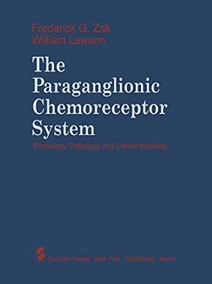 The Paraganglionic Chemoreceptor System: Physiology, Pathology And Clinical Medicine-..