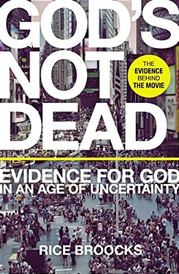 God's Not Dead: Evidence For God In An Age Of Uncertainty-..