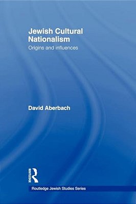 Jewish Cultural Nationalism: Origins And Influences-..