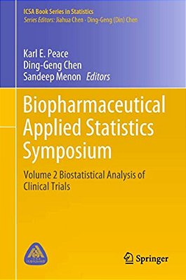 Biopharmaceutical Applied Statistics Symposium: Volume 2 Biostatistical Analysis Of Clinical Trials-..