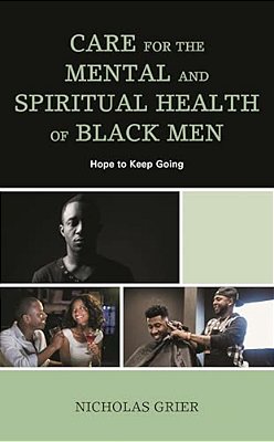 Care For The Mental And Spiritual Health Of Black Men: Hope To Keep Going-..