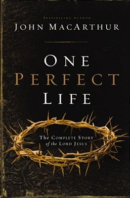 One Perfect Life: The Complete Story Of The Lord Jesus-..