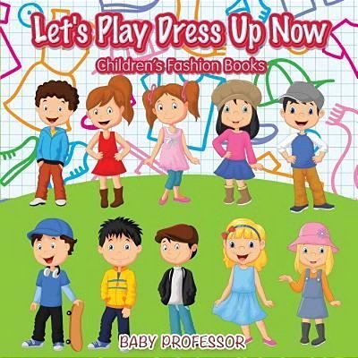 Let's Play Dress Up Now Children's Fashion Books-..