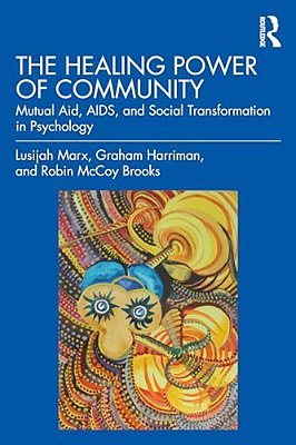 The Healing Power Of Community: Mutual Aid, Aids, And Social Transformation In Psychology-..