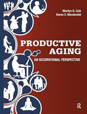 Productive Aging: An Occupational Perspective-..