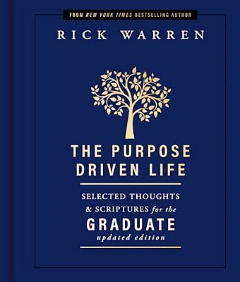 The Purpose Driven Life Selected Thoughts And Scriptures For The Graduate: Keepsake Edition, Fully Updated-..