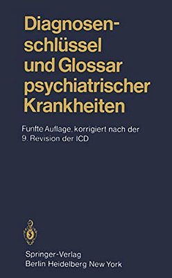 Diagnosenschlüssel Und Glossar Psychiatrischer Krankheiten: Deutsche Ausgabe Der Internationalen Klassifikation Der Krankheiten Der Who, Icd (Interna-..
