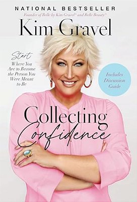 Collecting Confidence: Start Where You Are To Become The Person You Were Meant To Be-..