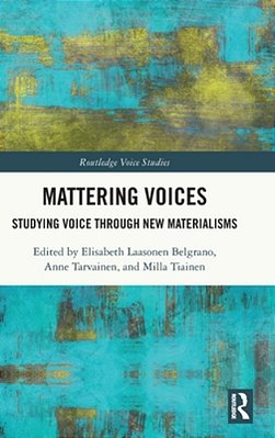Mattering Voices: Studying Voice Through New Materialisms-..