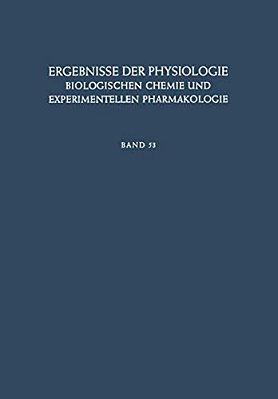 Ergebnisse Der Physiologie, Biologischen Chemie Und Experimentellen Pharmakologie-..