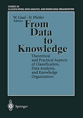 From Data To Knowledge: Theoretical And Practical Aspects Of Classification, Data Analysis, And Knowledge Organization-..