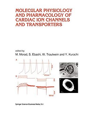 Molecular Physiology And Pharmacology Of Cardiac Ion Channels And Transporters-..