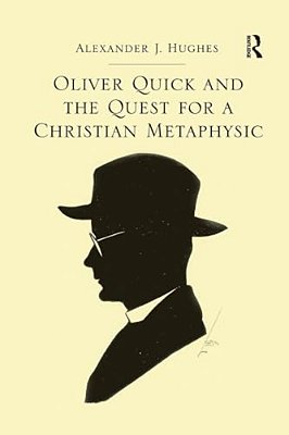 Oliver Quick And The Quest For A Christian Metaphysic-..