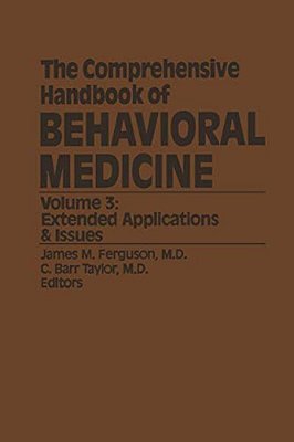 The Comprehensive Handbook Of Behavioral Medicine: Volume 3: Extended Applications & Issues-..