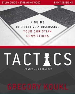 Tactics Study Guide Plus Streaming Video, Updated And Expanded: A Guide To Effectively Discussing Your Christian Convictions-..